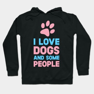 I Love Dogs And Some People Hoodie